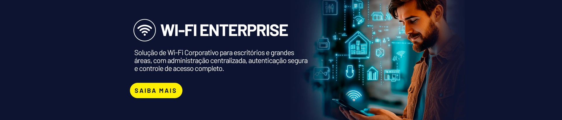 Solução de Wi-Fi Corporativo para escritórios e grandes áreas.